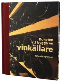 Konsten att bygga en vinkällare; Johan Magnusson; 2012