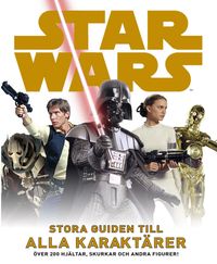 Star Wars : stora guiden till alla karaktärer; Eva Andersson; 2013