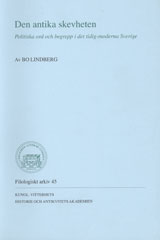 Den antika skevheten : politiska ord och begrepp i det tidig-moderna Sverige; Bo Lindberg; 2006