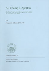 Au Champ d'Apollon : écrits d'expression française produits en Suède (1550-2006); Margareta Östman, Hans Östman; 2008