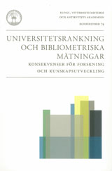 Universitetsrankning och bibliometriska mätningar : konsekvenser för forskning och kunskapsutveckling; Göran Hermerén, Kerstin Sahlin, Nils-Eric Sahlin, Ulrika Waaranperä (sammanst.); 2011