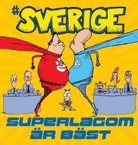 #Sverige. Superlagom är bäst; Niklas Eriksson; 2014