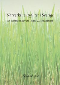 Nätverksneutralitet i Sverige : en summering av ett Teldok 2.0 seminarium; Stefan Görling, Peter Nõu; 2008