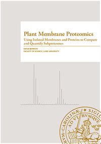 Plant Membrane Proteomics; Katja Bernfur; 2014