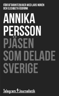 Pjäsen som delade Sverige : Författarintervjuer med Lars Norén och Elisabeth Åsbrink; Annika Persson; 2014