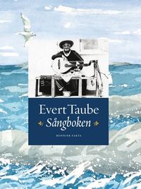Evert Taube : sångboken; Anders Palm, Johan Stenström; 2009