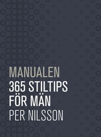 Manualen : 365 stiltips för män; Per Nilsson; 2009