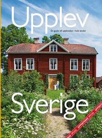 Upplev Sverige : en guide till upplevelser i hela landet; Mats Ottosson, Åsa Ottosson; 2010