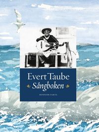 Evert Taube : sångboken; Anders Palm, Johan Stenström; 2011