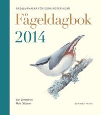 Fågeldagbok 2014 : årsalmanacka för egna noteringar; Dan Zetterström, Mats Ottosson; 2013