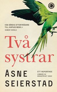 Två systrar : ett reportage; Åsne Seierstad, Sara R. Acedo; 2017