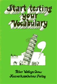 Start testing your vocabulary; Peter Watcyn-Jones; 1983