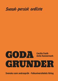 Goda Grunder svensk-persisk ordlista; Cecilia Fasth, Anita Kannermark; 1989