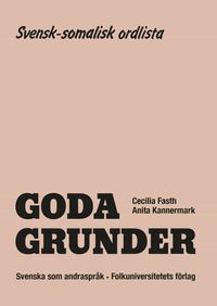 Goda Grunder svensk-somalisk ordlista; Cecilia Fasth, Anita Kannermark; 1992