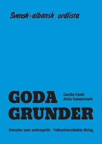 Goda Grunder svensk-albansk ordlista; Cecilia Fasth, Anita Kannermark; 1992