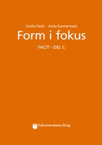 Form i fokus C facit; Cecilia Fasth, Anita Kannermark; 2001