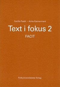 Text i fokus 2 facit; Cecilia Fasth, Anita Kannermark; 2006