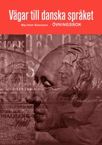 Vägar till danska språket övningsbok; Maj Holm Svensson; 2007