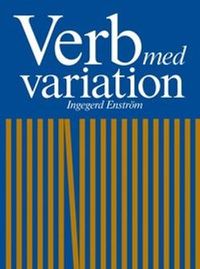 Verb med variation övningsbok; Ingegerd Enström; 2011