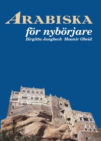 Arabiska för nybörjare textbok; Birgitta Jungbeck, Mounir Obeid; 2009