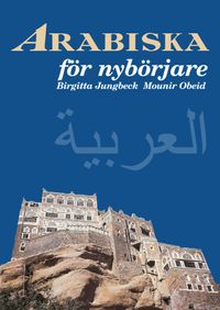 Arabiska för nybörjare; Birgitta Jungbeck, Mounir Obeid; 2016
