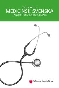 Medicinsk svenska : handbok för utländska läkare; Thérèse Werner; 2018
