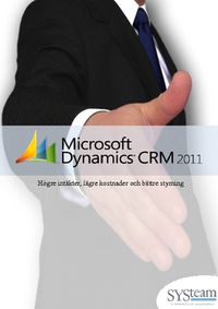 Microsoft Dynamics CRM 2011 : högre intäkter, lägre kostnader och bättre styrning; Stefan Ramsö; 2010