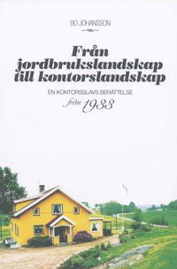 Från jordbrukslandskap till kontorslandskap; Bo Johansson; 2011