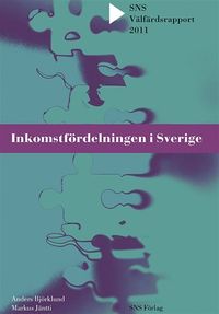 SNS Välfärdsrapport 2011. Inkomstfördelningen i Sverige; Anders Björklund, Markus Jäntti; 2011