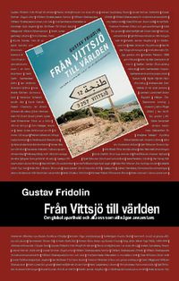 Från Vittsjö till världen : om global apartheid och alla oss som vill någon annanstans; Gustav Fridolin; 2010
