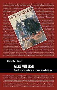 Gud vill det! : nordiska korsfarare under medeltiden; Dick Harrison; 2010