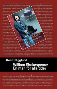 William Shakespeare : en man för alla tider; Kent Hägglund; 2010