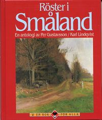 Röster i Småland : en antologi; Per Gustavsson, Karl Lindqvist; 2001