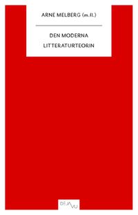 Den moderna litteraturteorin; Arne Melberg, Atle Kittang, Arild Linneberg, Hans H. Skei; 2011