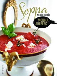 Soppa med tillbehör; Monika Ahlberg; 2013