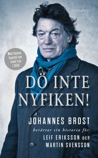 Dö inte nyfiken!; Johannes Brost, Martin Svensson, Leif Eriksson; 2015
