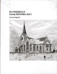 HAMMERDALS/Gåxsjö HISTORIA Del 3; Gunnar Englund; 2013