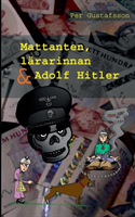 Mattanten, lärarinnan och Adolf Hitler; Per Gustafsson; 2014