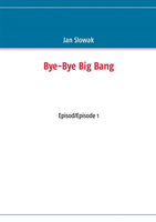 Bye-Bye Big Bang, Episod/Episode 1; Jan Slowak; 2014