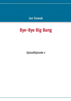 Bye-Bye Big Bang, Episod/Episode 2; Jan Slowak; 2014