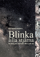 Blinka lilla stjärna : En bok om stjärnor förr och nu; Raymond Snijders; 2013