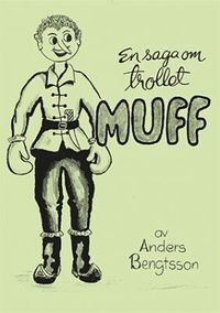 Sagan om trollet Muff; Anders Bengtsson; 2015