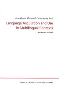 Language Acquisition and Use in Multilingual Contexts; Anna Flyman Mattsson; 2013