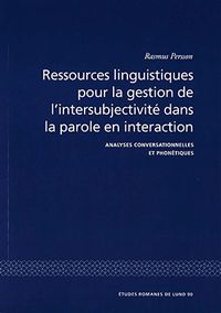 Ressources linguistiques pour la gestion de l'intersubjectivité dans la parole en interaction; Rasmus Persson; 2014