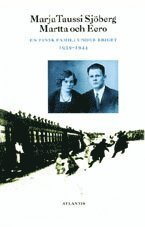 Martta och Eero : en finsk familj under kriget 1939-1944; Marja Taussi Sjöberg; 1999