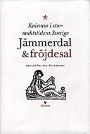 Jämmerdal och Fröjdesal : Kvinnor i Stormaktstidens Sverige; Eva Österberg; 1997
