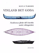 Vinland det goda : nordbornas färder till Amerika under vikingatiden; Mats G. Larsson; 1999