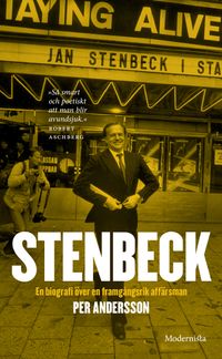 Stenbeck : en biografi över en framgångsrik affärsman; Per Andersson; 2012