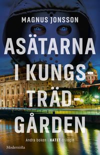 Asätarna i Kungsträdgården (Andra boken i Hatet-trilogin)
                E-bok; Magnus Jonsson; 2017