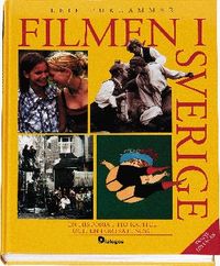 Filmen i Sverige : en historia i tio kapitel och en fortsättning; Leif Furhammar; 2003